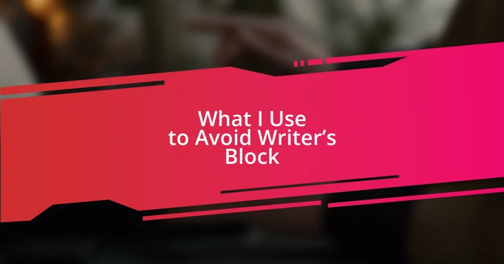 What I Use to Avoid Writer’s Block