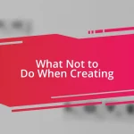 What Not to Do When Creating