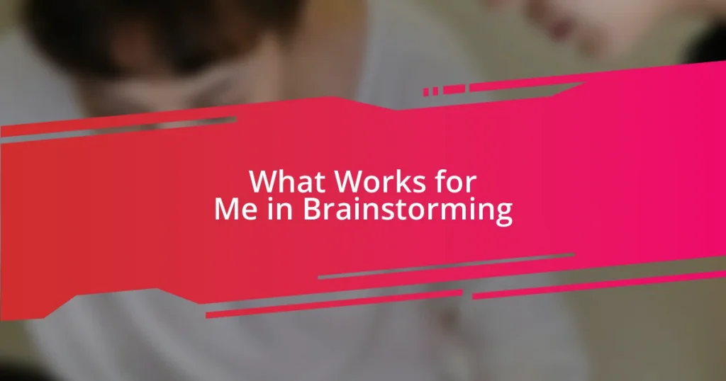 What Works for Me in Brainstorming