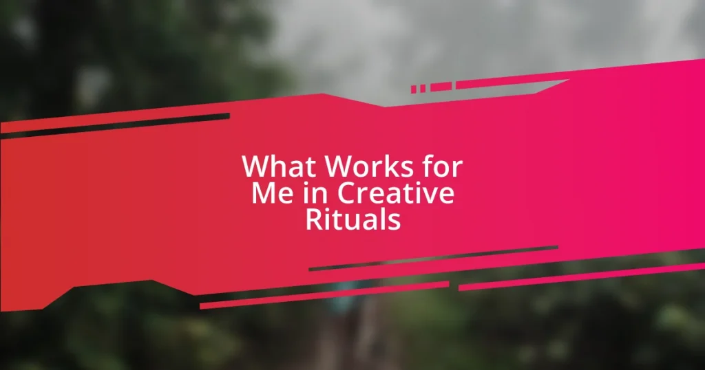 What Works for Me in Creative Rituals