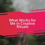 What Works for Me in Creative Rituals