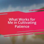 What Works for Me in Cultivating Patience