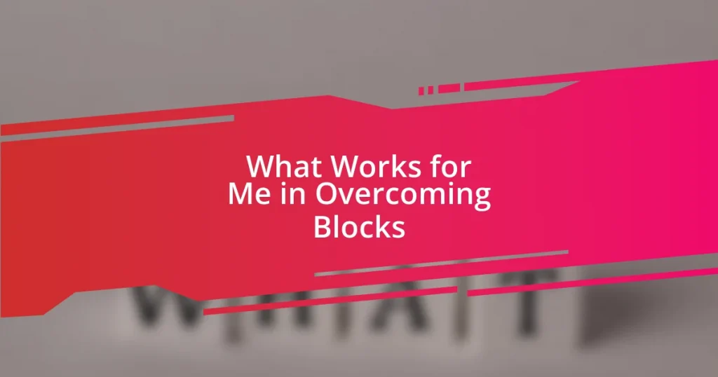 What Works for Me in Overcoming Blocks