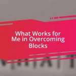 What Works for Me in Overcoming Blocks