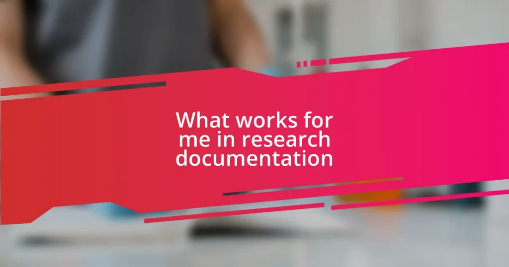 What works for me in research documentation