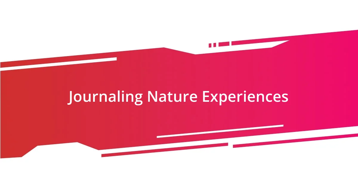 Journaling Nature Experiences