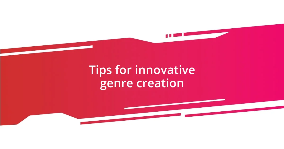 Tips for innovative genre creation