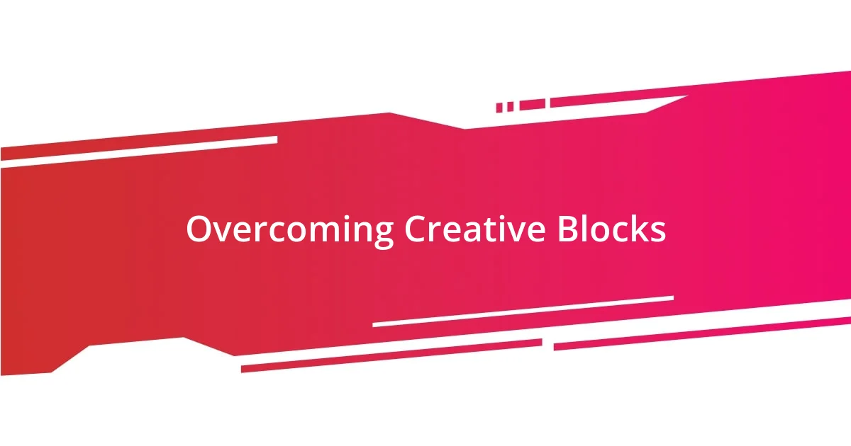 Overcoming Creative Blocks