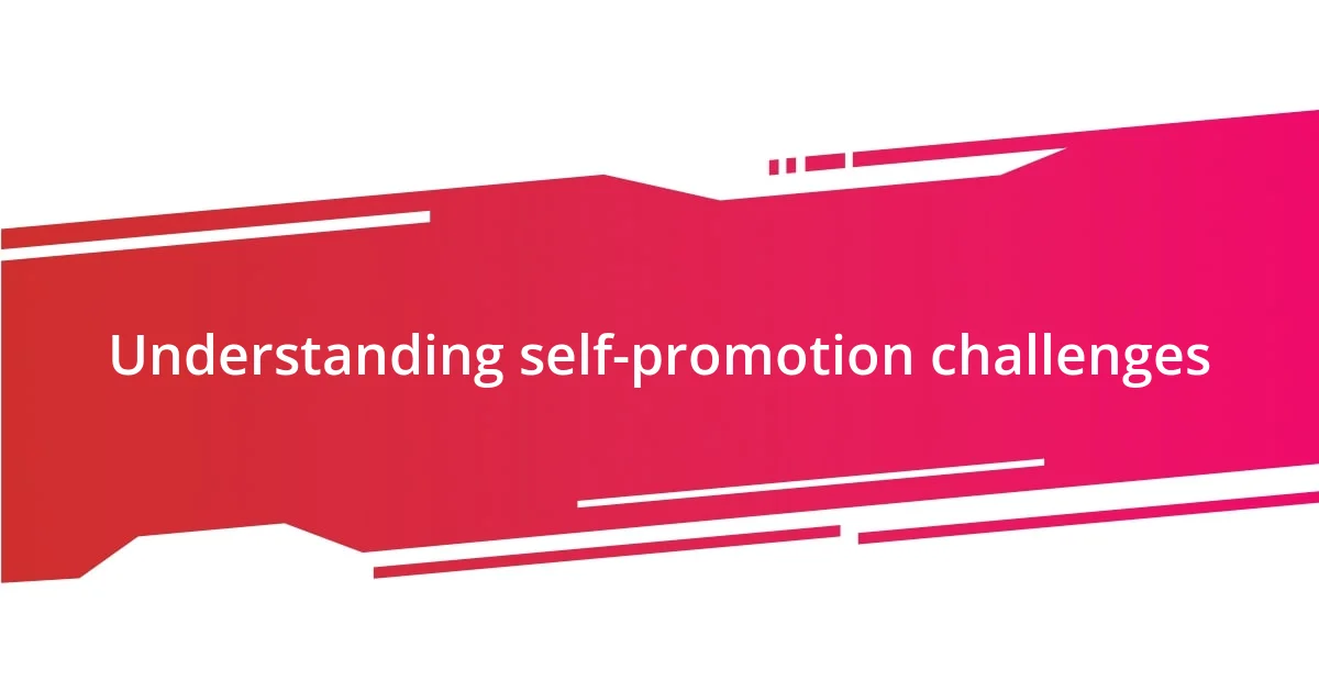 Understanding self-promotion challenges