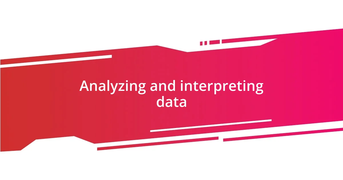 Analyzing and interpreting data